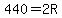 \"440=2R\"