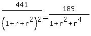 441%2F%281%2Br%2Br%5E2%29%5E2=189%2F%281%2Br%5E2%2Br%5E4%29