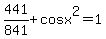 441%2F841%2Bcosx%5E2+=+1
