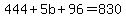 444+%2B+5b+%2B+96++=+830