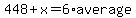 448%2Bx=6%2Aaverage