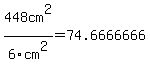 448cm%5E2%2F+6cm%5E2=74.6666666