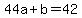 44a%2Bb=42