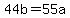 44b=55a
