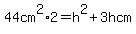44cm%5E2%2A2=h%5E2%2B3hcm