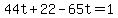 44t%2B22-65t=1