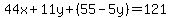 44x%2B11y%2B%2855-5y%29=121