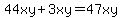 44xy%2B3xy=47xy