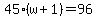 45%28w%2B1%29=96