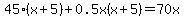 45%28x%2B5%29%2B0.5x%28x%2B5%29=70x