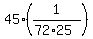 45%2A%281%2F%2872%2A25%29%29