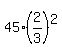 45%2A%282%2F3%29%5E2