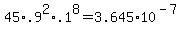 45%2A.9%5E2%2A.1%5E8=3.645%2A10%5E%28-7%29