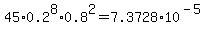 45%2A0.2%5E8%2A0.8%5E2=7.3728%2A10%5E%28-5%29