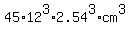 45%2A12%5E3%2A2.54%5E3%2Acm%5E3