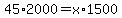45%2A2000=+x%2A1500