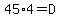 45%2A4=D