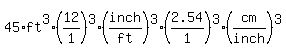 45%2Aft%5E3%2A%2812%2F1%29%5E3%28inch%2Fft%29%5E3%2A%282.54%2F1%29%5E3%28cm%2Finch%29%5E3