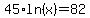 45%2Aln%28x%29=82