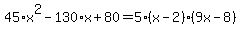 45%2Ax%5E2-130%2Ax%2B80=5%28x-2%29%289x-8%29