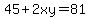 45%2B2xy=81%29