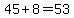 45%2B8+=+53
