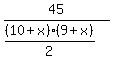 45%2F%28%2810%2Bx%29%289%2Bx%29%2F2%29