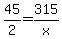 45%2F2=315%2Fx