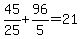 45%2F25%2B96%2F5=21