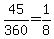 45%2F360=1%2F8