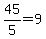 45%2F5=9