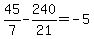 45%2F7-240%2F21=-5