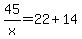 45%2Fx+=+22%2B14