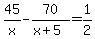 45%2Fx-70%2F%28x%2B5%29=1%2F2