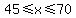 45%3C=x%3C=70