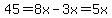 45=8x-3x=5x