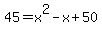 45=x%5E2-x%2B50