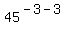 45%5E%28-+3+-+3%29