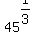 45%5E%281%2F3%29
