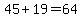 45+%2B+19+=+64