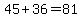 45+%2B+36+=+81