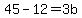 45+-+12+=+3b