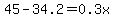 45-+34.2=0.3x+