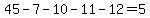 45-7-10-11-12=5