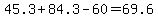 45.3%2B84.3-60+=+69.6