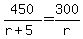450%2F%28r%2B5%29=300%2Fr