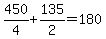 450%2F4%2B135%2F2=180