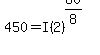 450=I%282%29%5E%2860%2F8%29