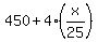 450+%2B+4%2A%28x%2F25%29