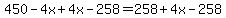 450-4x%2B4x-258=258%2B4x-258